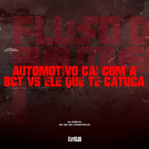 Automotivo Cai Com a Bct Vs Ele Que Te Catuca