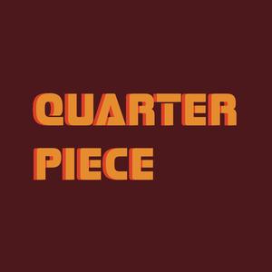 Quarter Piece