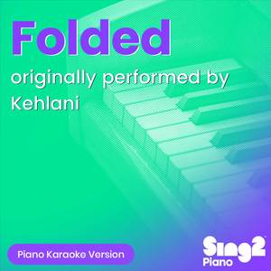 Folded (Originally Performed by Kehlani) (Piano Karaoke Version)