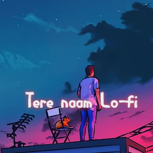 Tere Naam (Lo-Fi)