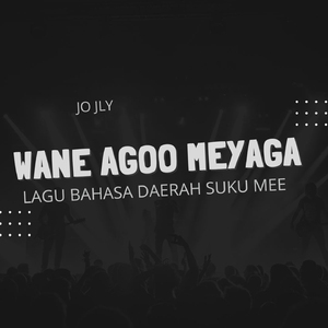Wane Agoo Meyaga (Lagu Bahasa Daerah Suku MEE)