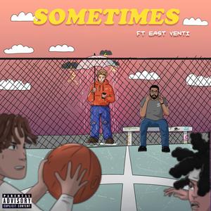 SOMETIMES (feat. East Venti)