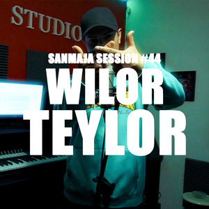 Sanmaja Session #44 - Wilor Teylor