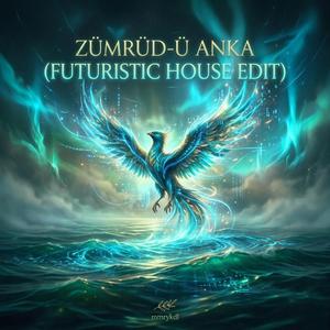 ZÜMRÜD-Ü ANKA (FUTURISTIC HOUSE EDIT)