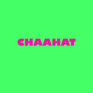 Chaahat
