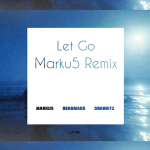 Deadmau5/Grabbitz - Let Go (Marku5 Remix)