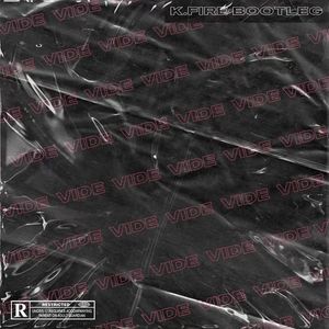 Vibe（K.Fire Bootleg）