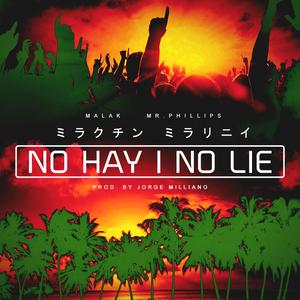 No Hay No Lie (feat. Malak & Jorge Milliano)
