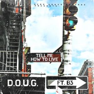 TELL ME HOW TO LIVE (feat. B3)