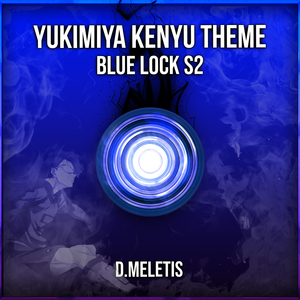Yukimiya Kenyu Theme (From 'Blue Lock S2')
