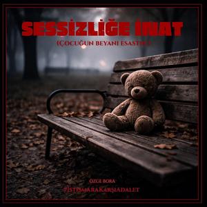 Sessizliğe İnat (Çocuğun Beyanı Esastır)