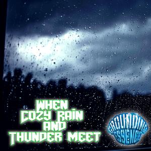 When Cozy Rain and Thunder meet (Grounding Essence) (feat. Alleviating)