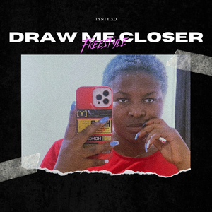 Draw Me Closer (Freestyle)