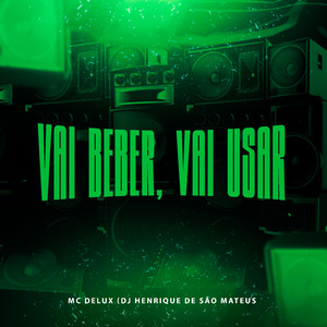 Vai Beber, Vai Usar