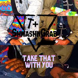 Take That With YOU