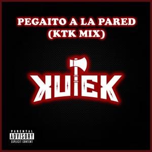 Pegaito A La Pared (KTK MIX)