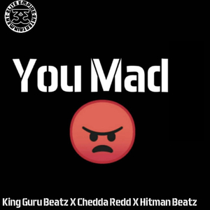 You Mad (feat. Chedda Redd & Hitman Beatz)