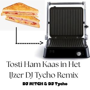 Tosti Ham Kaas In Het Ijzer (DJ Tycho Remix)