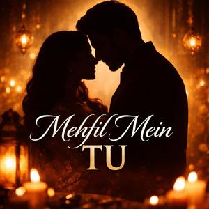 Mehfil Mein Tu