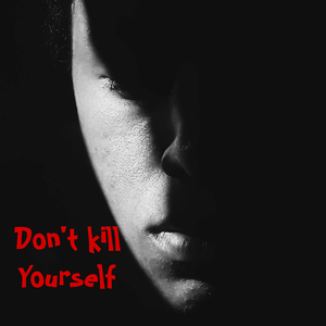 Don’t Kill Your Self
