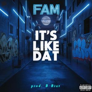 It's Like Dat (feat. FAM)