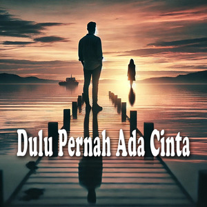 Dulu Pernah Ada Cinta