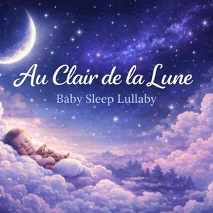 Au Clair de la Lune (Baby Sleep Lullaby)