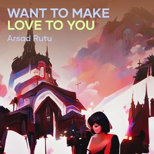 Want to Make Love to You (Acoustic)