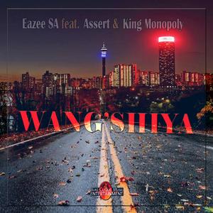 Wang'Shiya (feat. Assert & King Monopoly)