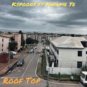 Roof Top (feat. Kwame ye)
