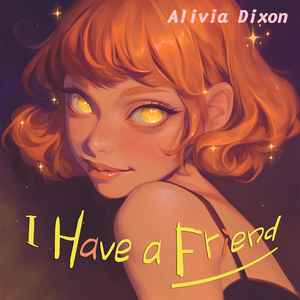 I Have a Friend (Soft Version)