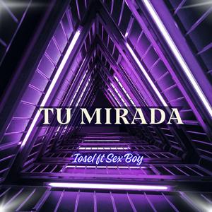 Tu Mirada (feat. Sex boy & Monomaster)