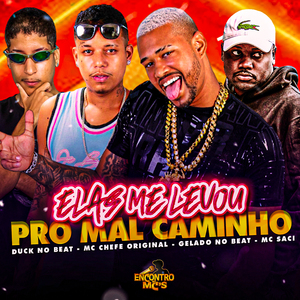 Elas Me Levou pro Mal Caminho