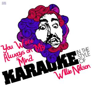 You Were Always on My Mind (In the Style of Willie Nelson) [Karaoke Version]