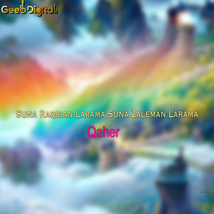 Suna Raqiban Larama Suna Zaleman Larama