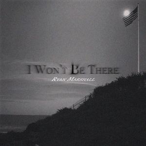 I Won't Be There