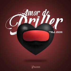 Amor de driller (feat. Tryhan)