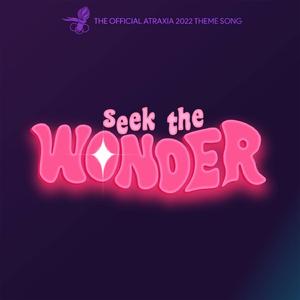 Seek The Wonder (Atraxia Theme Song)