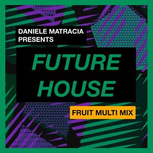 Future House (Fruit Multi Mix)