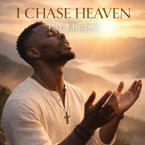 I chase Heaven
