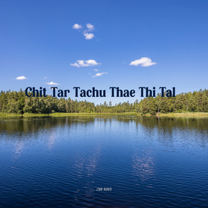 Chit Tar Tachu Thae Thi Tal