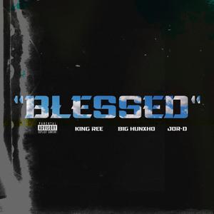 Blessed (feat. King Ree & Jor-D)