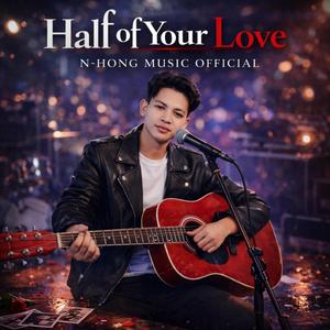Half of Your Love – N-Hong Music Official (Official Music Video) | Emotional Sad Song 2026