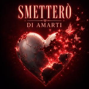 Smetterò di amarti