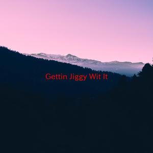 Gettin' Jiggy Wit It (Complete version originally performed by Will Smith)