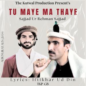 Tu Maye Ma Thaye (Shina Song) (feat. Sajjad Ur Rehman Sajjad & Iftikhar Ud Din)
