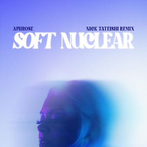 Soft Nuclear (Nick Tateishi Remix)