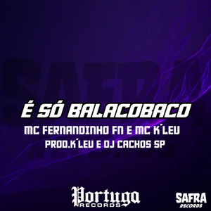 É SÓ BALACOBACO