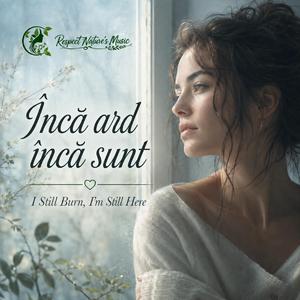 Încă ard, încă sunt (Still Burn, I’m Still Here)