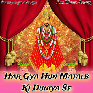 Har Gya Hun Matalb Ki Duniya Se